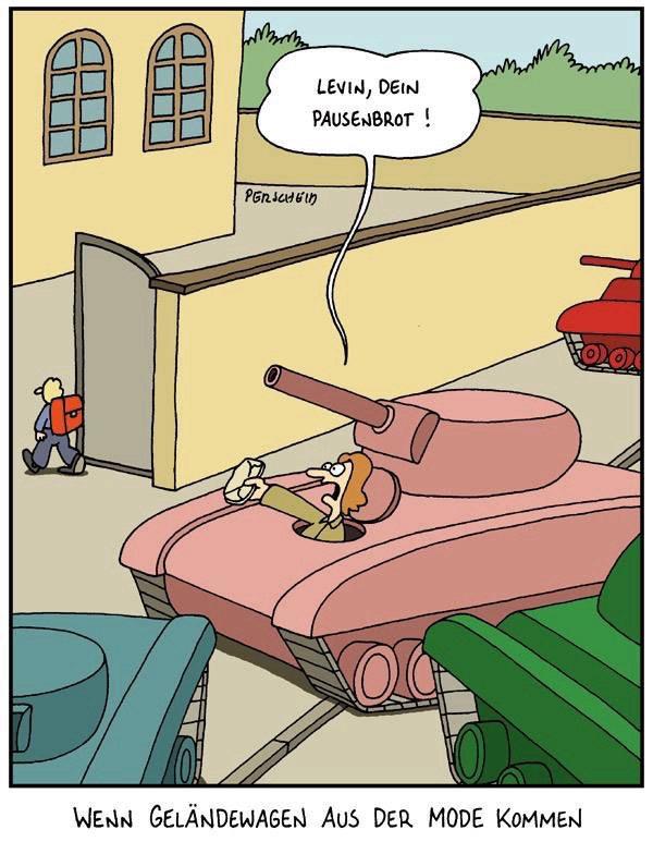 Comic strip: Some mothers drive tanks in front of the school: one mother says: Levin, your snack! Below: When SUVs go out of fashion